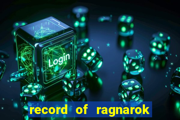 record of ragnarok 3 temporada assistir